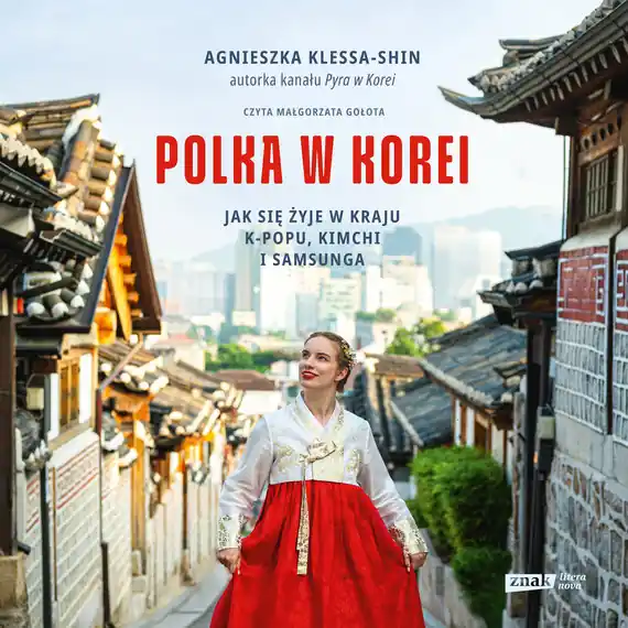 Polka w Korei. Jak się żyje w kraju K-popu, kimchi i Samsunga Nowy