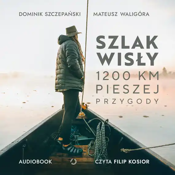 Szlak Wisły. 1200 km pieszej przygody Najlepsza cena