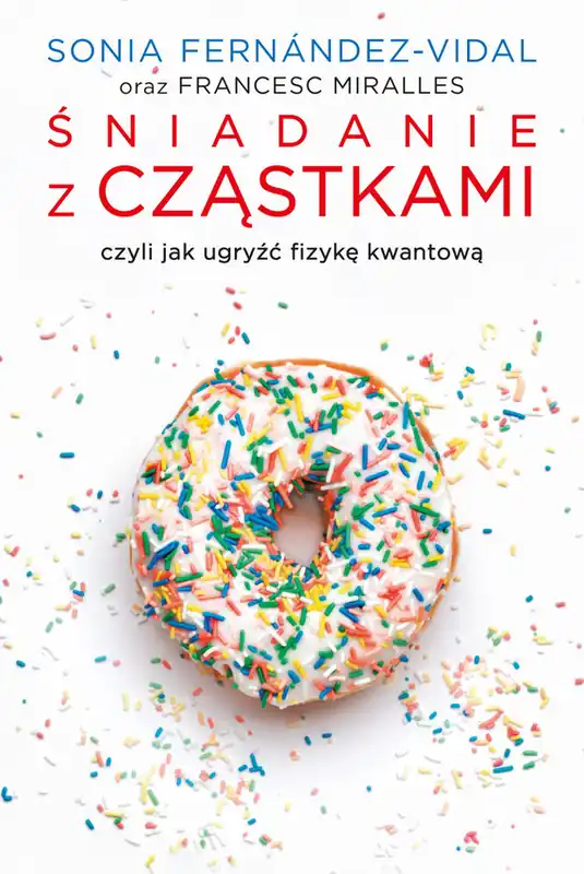 Super okazja Śniadanie z cząstkami, czyli jak ugryźć fizykę kwantową