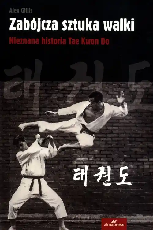 Ostatnia szansa Zabójcza sztuka walki Nieznana historia Tae Kwon Do