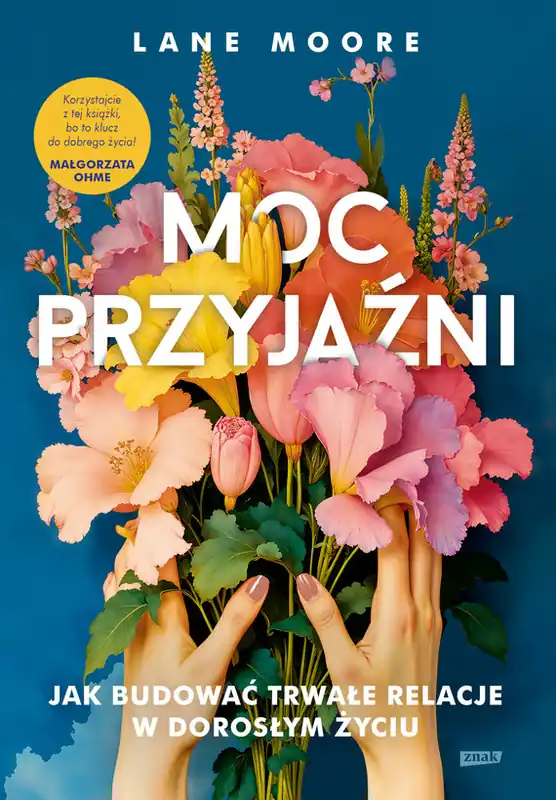 Moc przyjaźni. Jak budować trwałe relacje w dorosłym życiu Wyjątkowa oferta