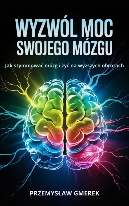 Wyzwól moc swojego mózgu: Jak stymulować mózg i żyć na wyższych obrotach Popularny
