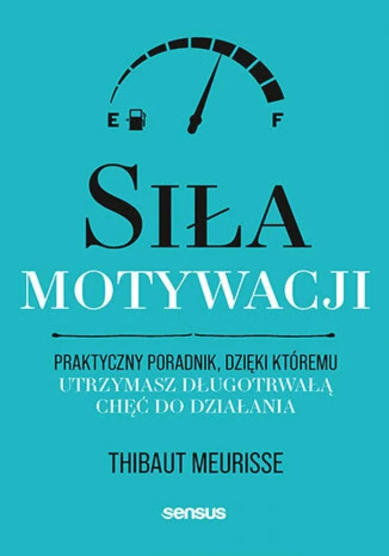 Bezpieczne zakupy Siła motywacji. Praktyczny poradnik, dzięki któremu utrzymasz długotrwałą chęć do działania