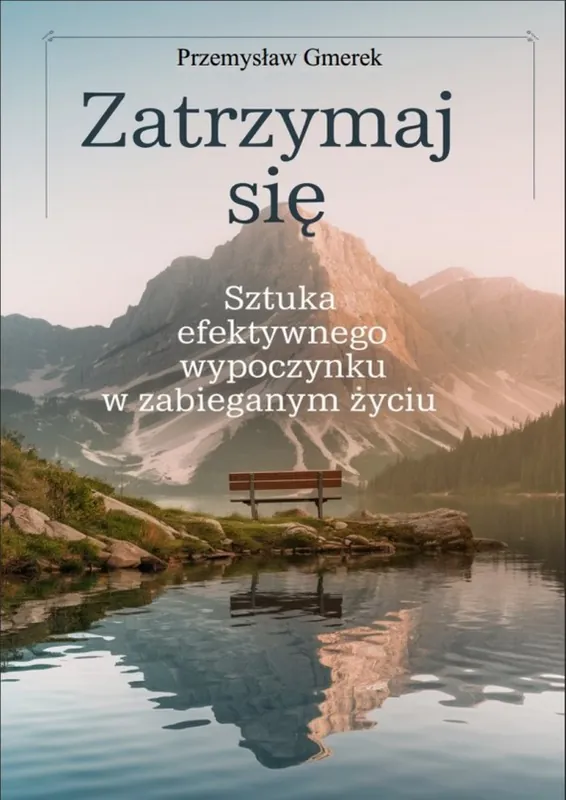 Zatrzymaj się: sztuka efektywnego wypoczynku w zabieganym życiu Dostępne od ręki