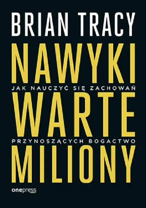 Nawyki warte miliony Jak nauczyć się zachowań przynoszących bogactwo Wybór klientów