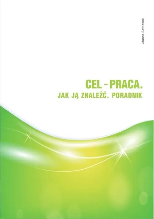 Wyjątkowa oferta Cel - praca. Jak ją znaleźć. Poradnik