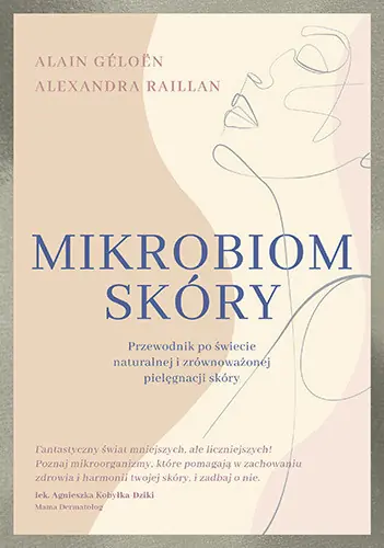 Mikrobiom skóry. Przewodnik po świecie naturalnej i zrównoważonej pielęgnacji skóry Kup online