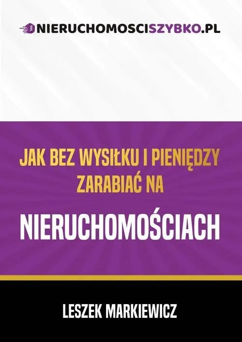 Jak bez wysiłku i pieniędzy zarabiać na nieruchomościach Ograniczona ilość
