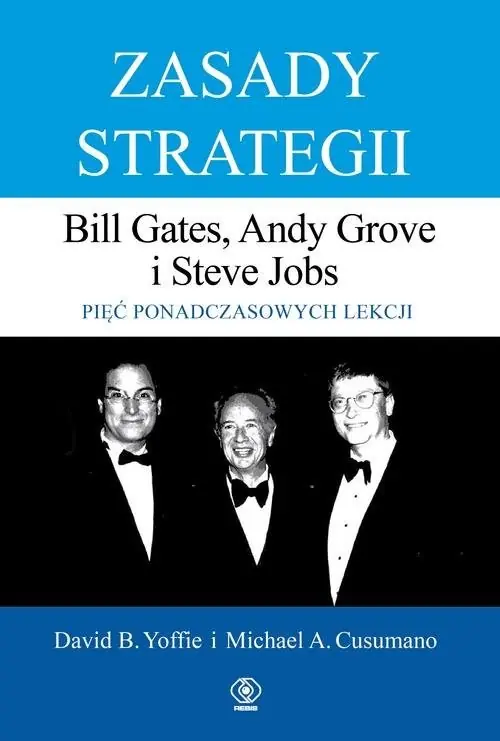 Zasady strategii Pięć ponadczasowych lekcji Bill Gates, Andy Grove i Steve Jobs. Do wyczerpania zapasów