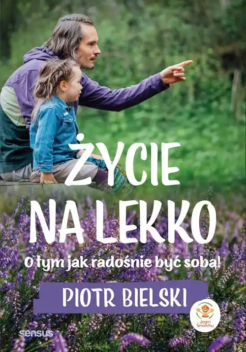 Życie na lekko. O tym jak radośnie być sobą! Rabat