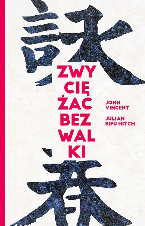 Ostatnia szansa Zwyciężać bez walki Jak osiągnąć sukces dzięki starożytnej chińskiej sztuce Wing Tsun?