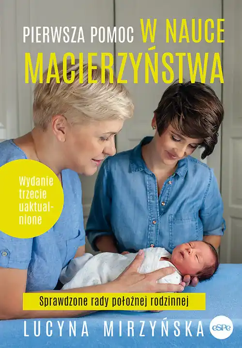Szybka wysyłka Pierwsza pomoc w nauce macierzyństwa Sprawdzone rady położnej rodzinnej