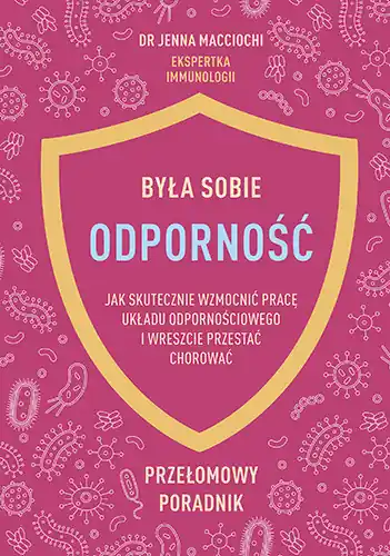 Była sobie odporność. Jak skutecznie wzmocnić pracę układu odpornościowego Oferta limitowana