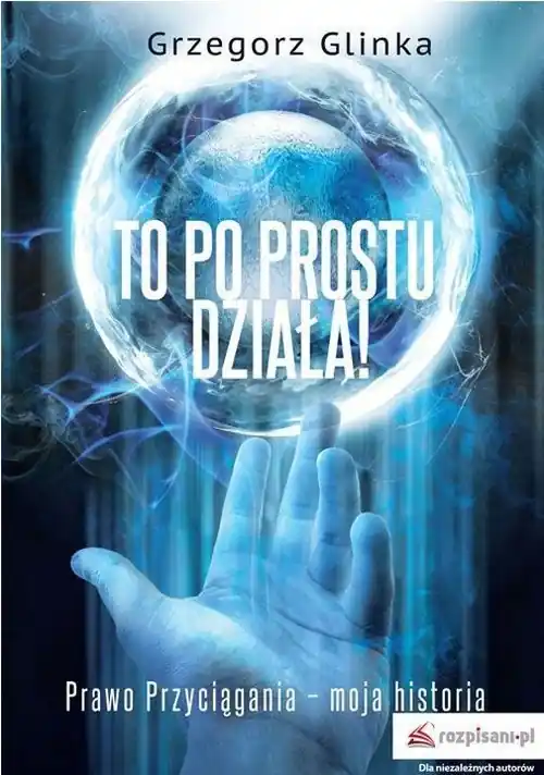 To po prostu działa! Prawo Przyciągania moja historia Zamów teraz