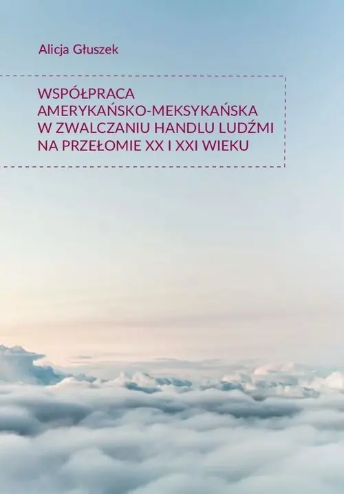 Współpraca amerykańsko-meksykańska w zwalczaniu handlu ludźmi na przełomie XX i XXI wieku Popularny