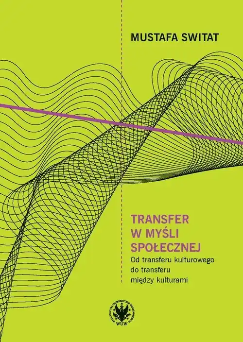 Do wyczerpania zapasów Transfer w myśli społecznej Od transferu kulturowego do transferu między kulturami