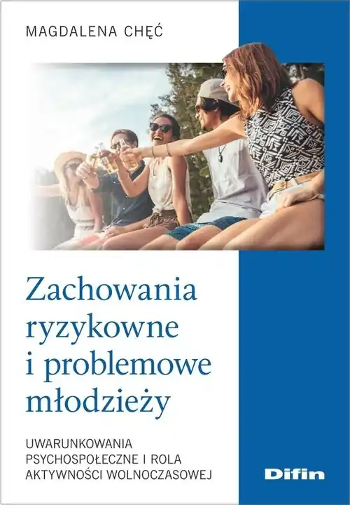 Zachowania ryzykowne i problemowe młodzieży Uwarunkowania psychospołeczne i rola aktywności wolnoczasowej Hit cenowy