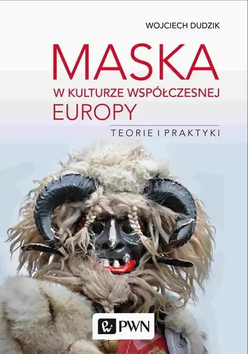 Taniej Maska w kulturze współczesnej Europy Teorie i praktyki