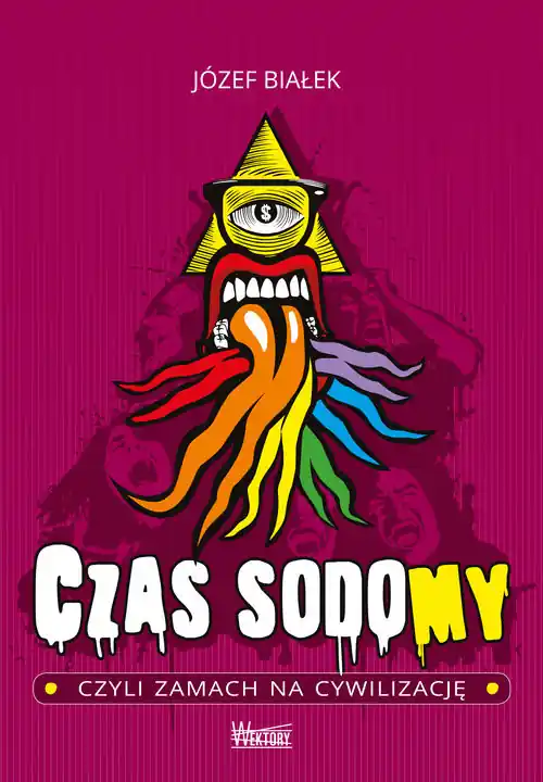 Czas sodomy czyli zamach na cywilizację Tylko dziś