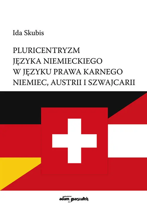 Szybka dostawa Pluricentryzm języka niemieckiego w języku prawa karnego Niemiec, Austrii i Szwajcarii