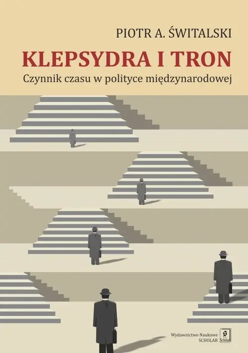 Klepsydra i tron Czynnik czasu w polityce międzynarodowej Nowość