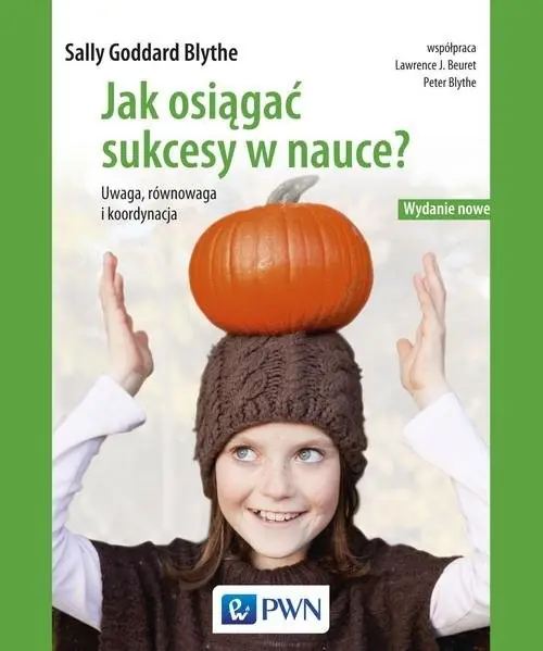 Jak osiągać sukcesy w nauce Uwaga, równowaga, koordynacja. Wydanie nowe Cena promocyjna