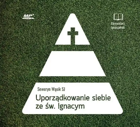 Uporządkowanie siebie ze św. Ignacym Loyolą Łatwy zwrot