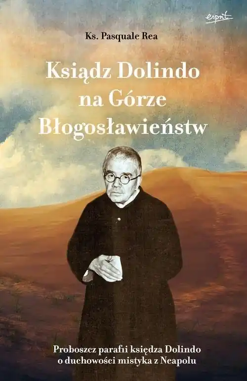Super okazja Ksiądz Dolindo na Górze Błogosławieństw Proboszcz parafii księdza Dolindo o duchowości mistyka z Neapolu