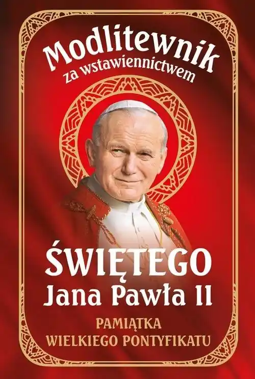 Modlitewnik za wstawiennictwem Świętego Jana Pawła II Pamiątka Wielkiego Pontyfikatu Rabat