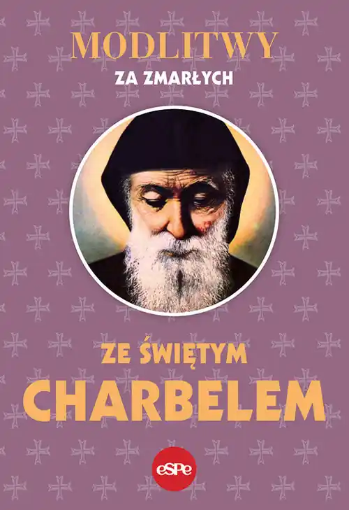 Modlitwy za zmarłych ze świętym Charbelem Ostatnia szansa