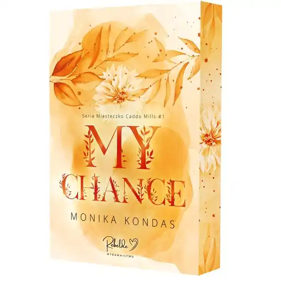 My Chance. Miasteczko Caddo Mills. Tom 1 Ostatnia szansa