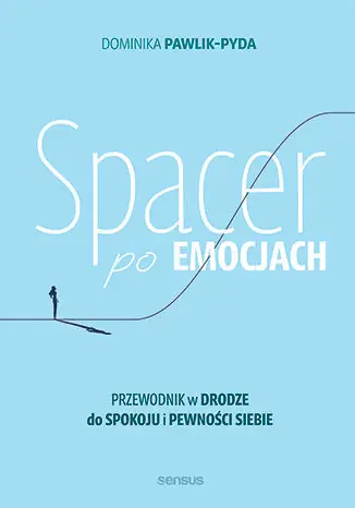 Sprawdź teraz Spacer po emocjach. Przewodnik w drodze do spokoju i pewności siebie