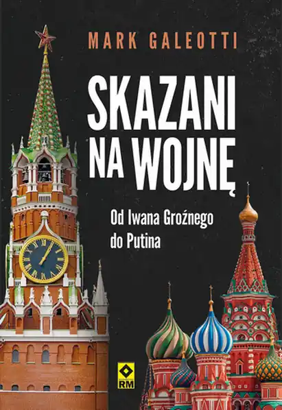 Skazani na wojnę. Od Iwana Groźnego do Putina Oferta