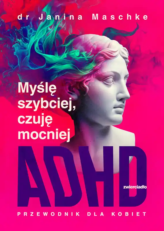 Nie przegap Myślę szybciej, czuję mocniej. ADHD - przewodnik dla kobiet