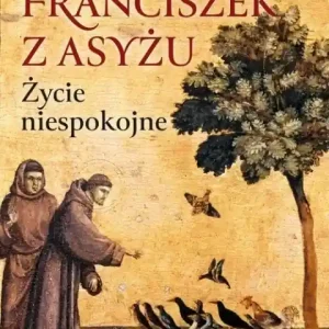 Kup teraz Franciszek z Asyżu. Życie niespokojne