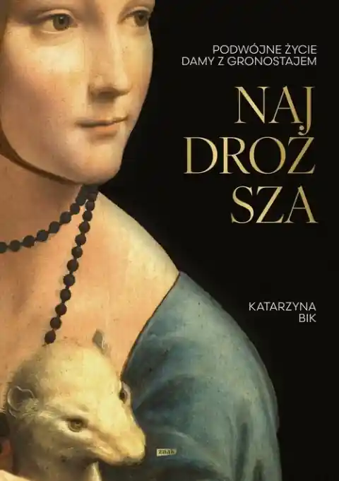 Najdroższa. Podwójne życie Damy z gronostajem Kup online