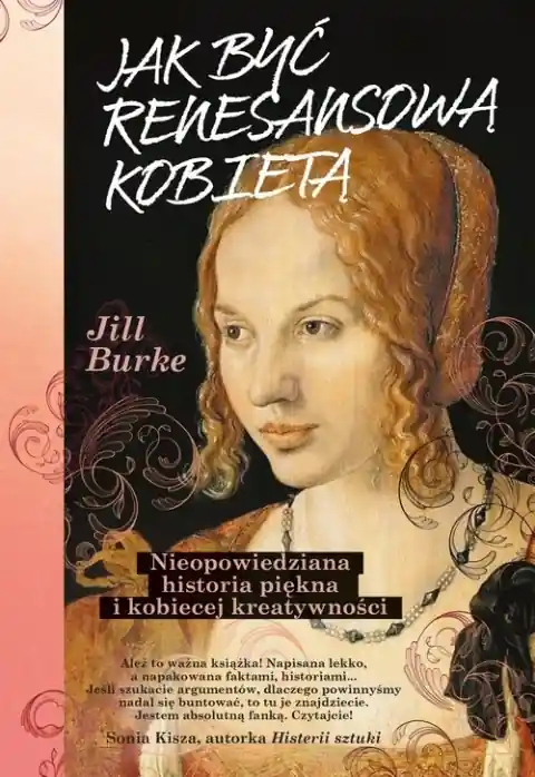 Jak być renesansową kobietą. Nieopowiedziana historia piękna i kobiecej kreatywności Oferta