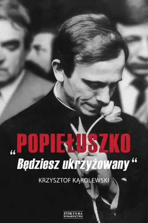 Popiełuszko. Będziesz ukrzyżowany Dostępne od ręki