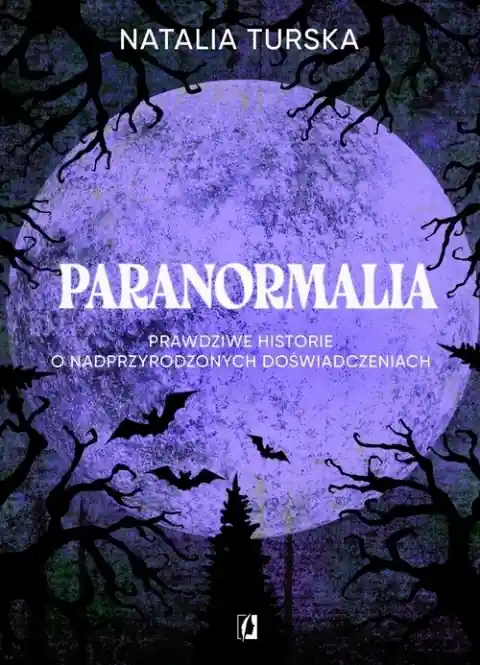 Kup online Paranormalia. Prawdziwe historie o nadprzyrodzonych doświadczeniach