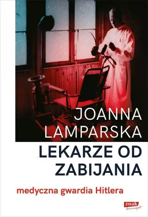 Lekarze od zabijania. Medyczna gwardia Hitlera Hit sprzedaży