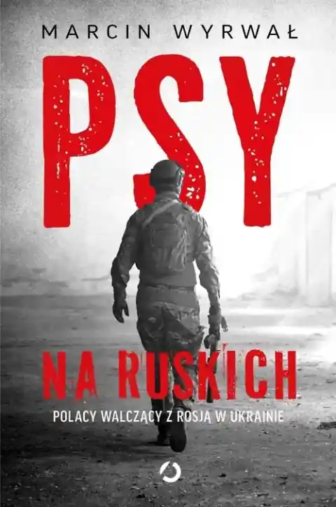 Dodaj do koszyka Psy na ruskich. Polacy walczący z Rosją w Ukrainie