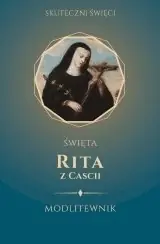 Święta Rita z Cascii.                                                Modlitewnik z serii Skuteczni święci Sprawdź teraz