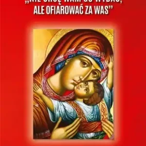 Nie chcę Wam Go wydać, ale ofiarować za Was. O duchowości kapłańskiej dla kleryków i nie tylko Wybór klientów