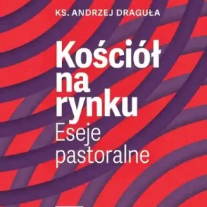 Tylko do końca tygodnia Kościół na rynku                                                Aeseje pastoralne