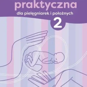 Neonatologia praktyczna dla pielęgniarek i położnych. Tom 2 Darmowy zwrot