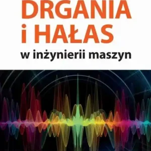 Drgania i hałas w inżynierii maszyn Nowy