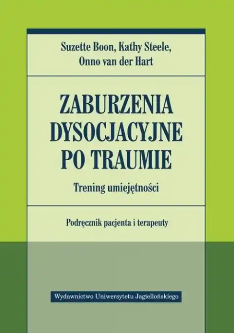 Zaburzenia dysocjacyjne po traumie. Trening umiejętności. Podręcznik pacjenta i terapeuty Szybka wysyłka