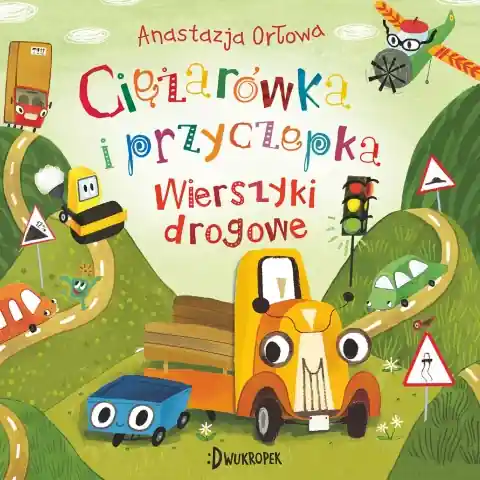 Ciężarówka i przyczepka. Tom 4. Wierszyki drogowe Ostatnie sztuki