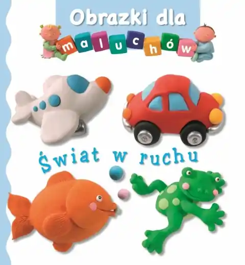 Kup online Obrazki dla maluchów. Świat w ruchu
