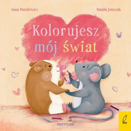 Wysoka jakość Kolorujesz mój świat. Przytulanki - Anna Paszkiewicz